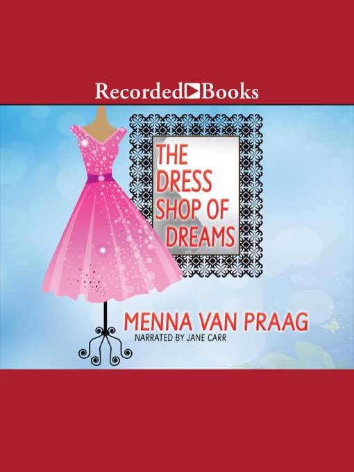 Title details for The Dress Shop of Dreams by Menna Van Praag - Wait list